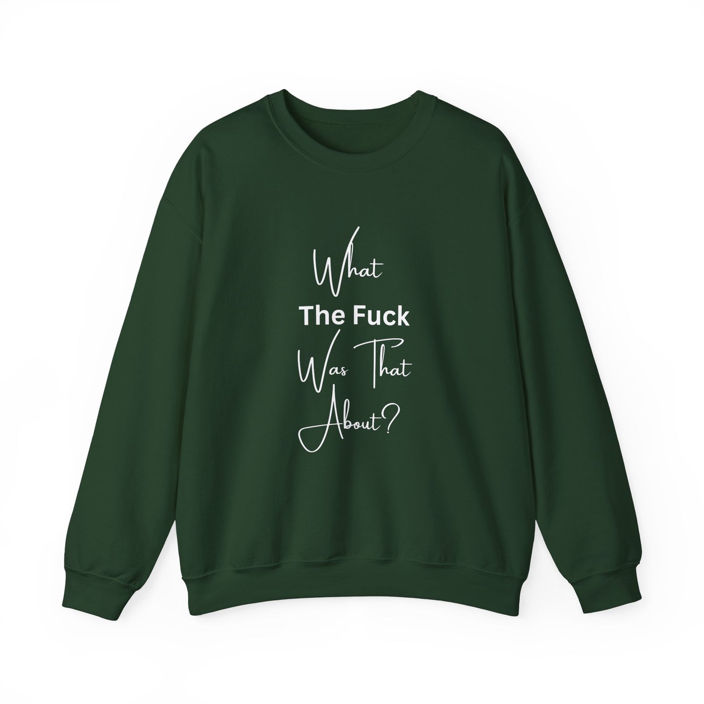 What Was That About Crewneck Sweatshirt