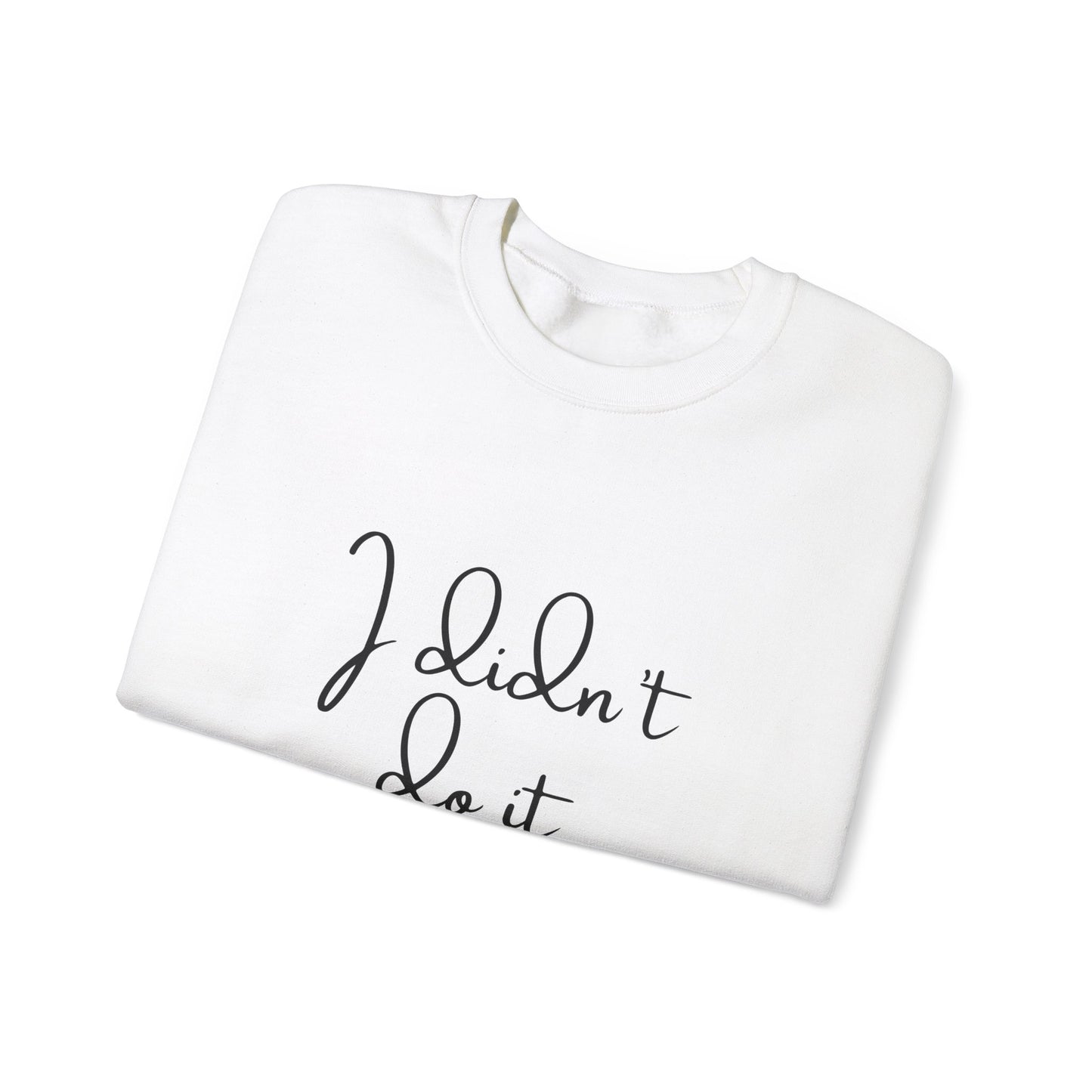 I Didn't Do It  Crewneck Sweatshirt