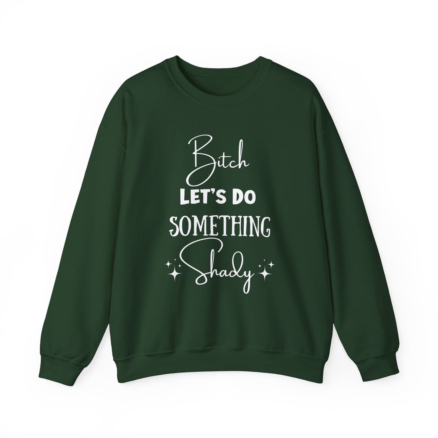 Let's Do Something Shady Crewneck Sweatshirt