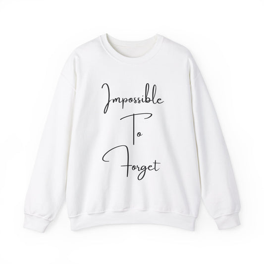 Impossible to Forget Crewneck Sweatshirt