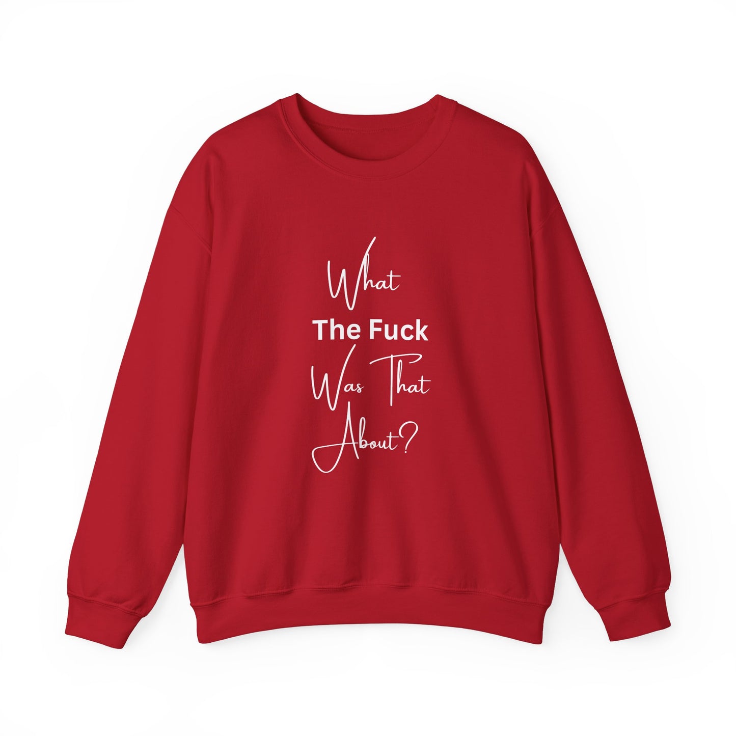 What Was That About Crewneck Sweatshirt