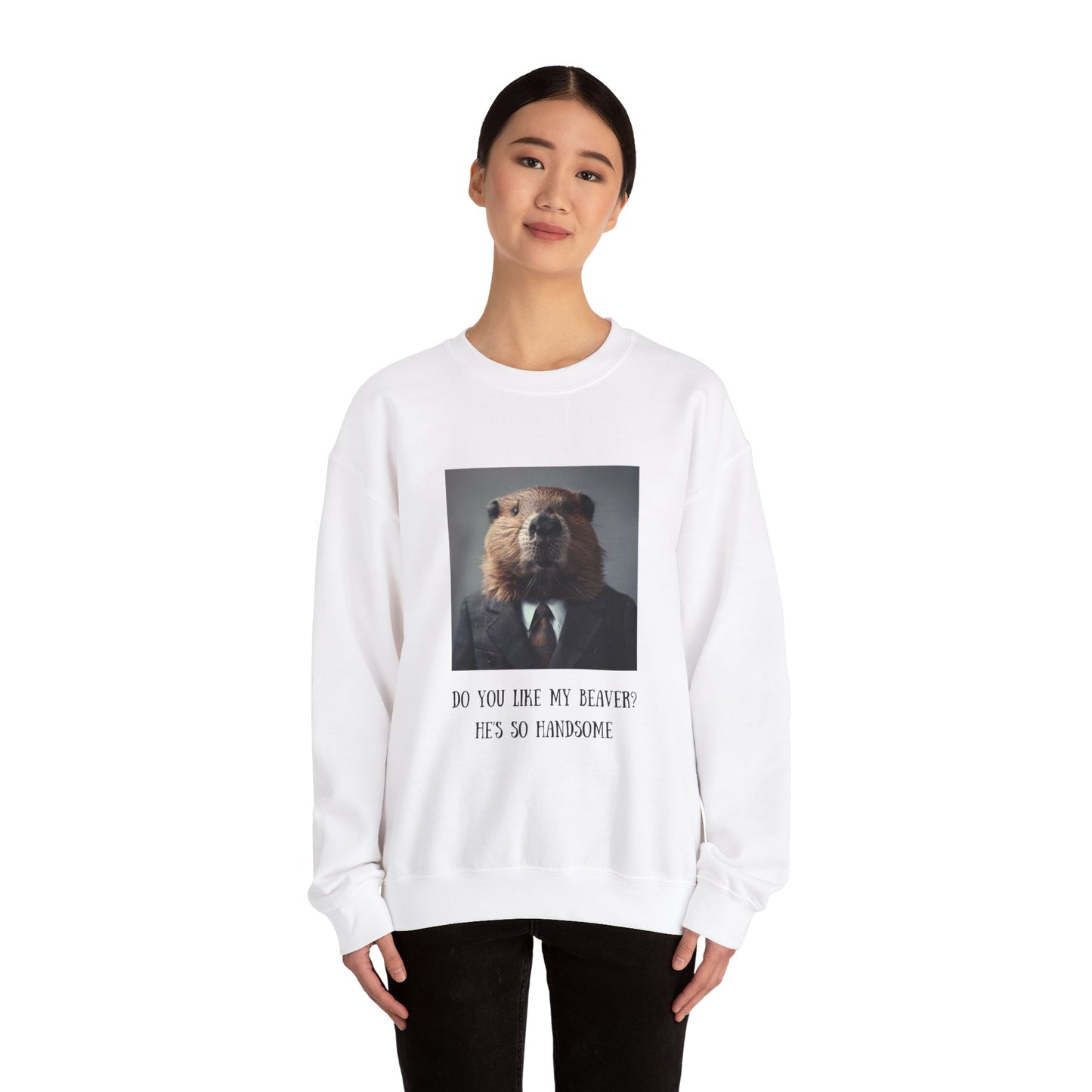 Do You Like My Beaver Crewneck Sweatshirt
