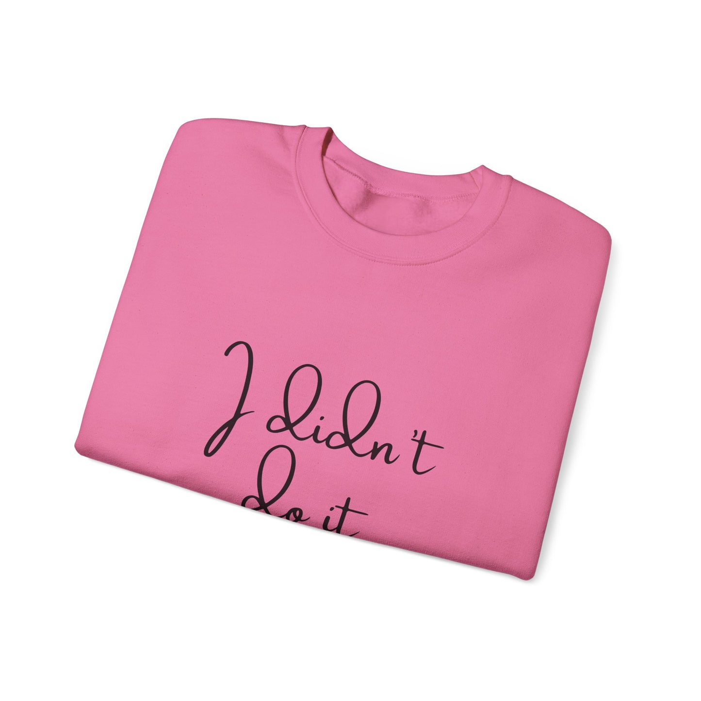 I Didn't Do It  Crewneck Sweatshirt
