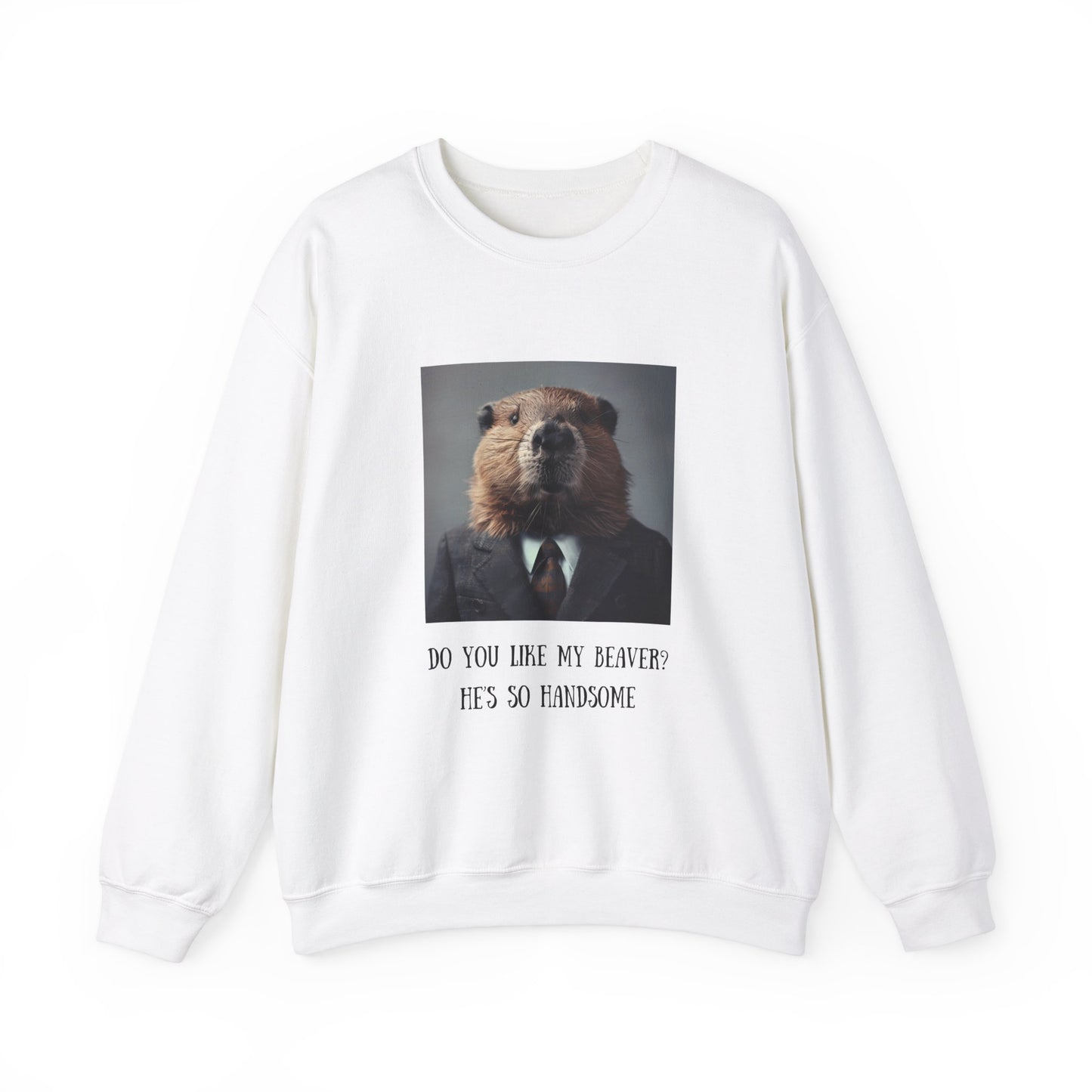 Do You Like My Beaver Crewneck Sweatshirt
