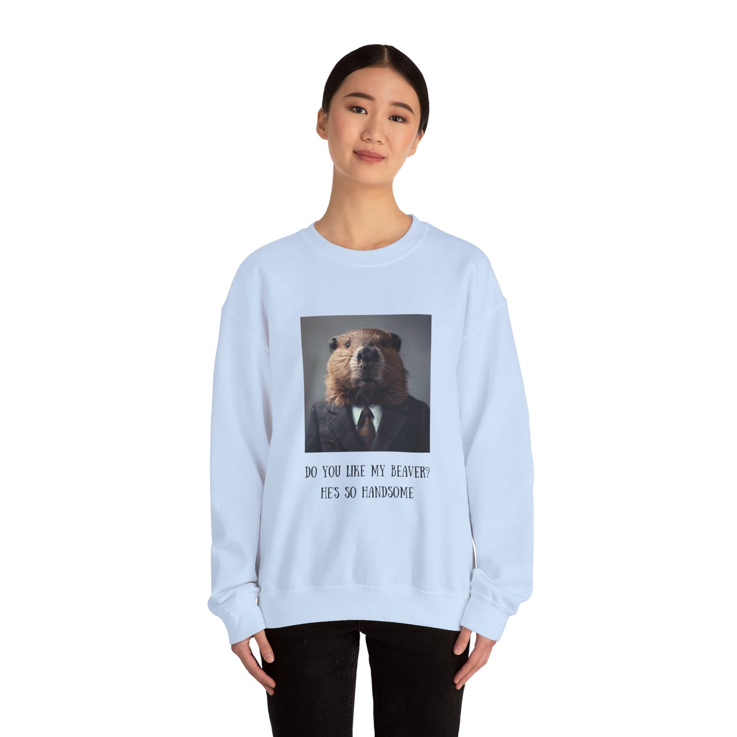 Do You Like My Beaver Crewneck Sweatshirt