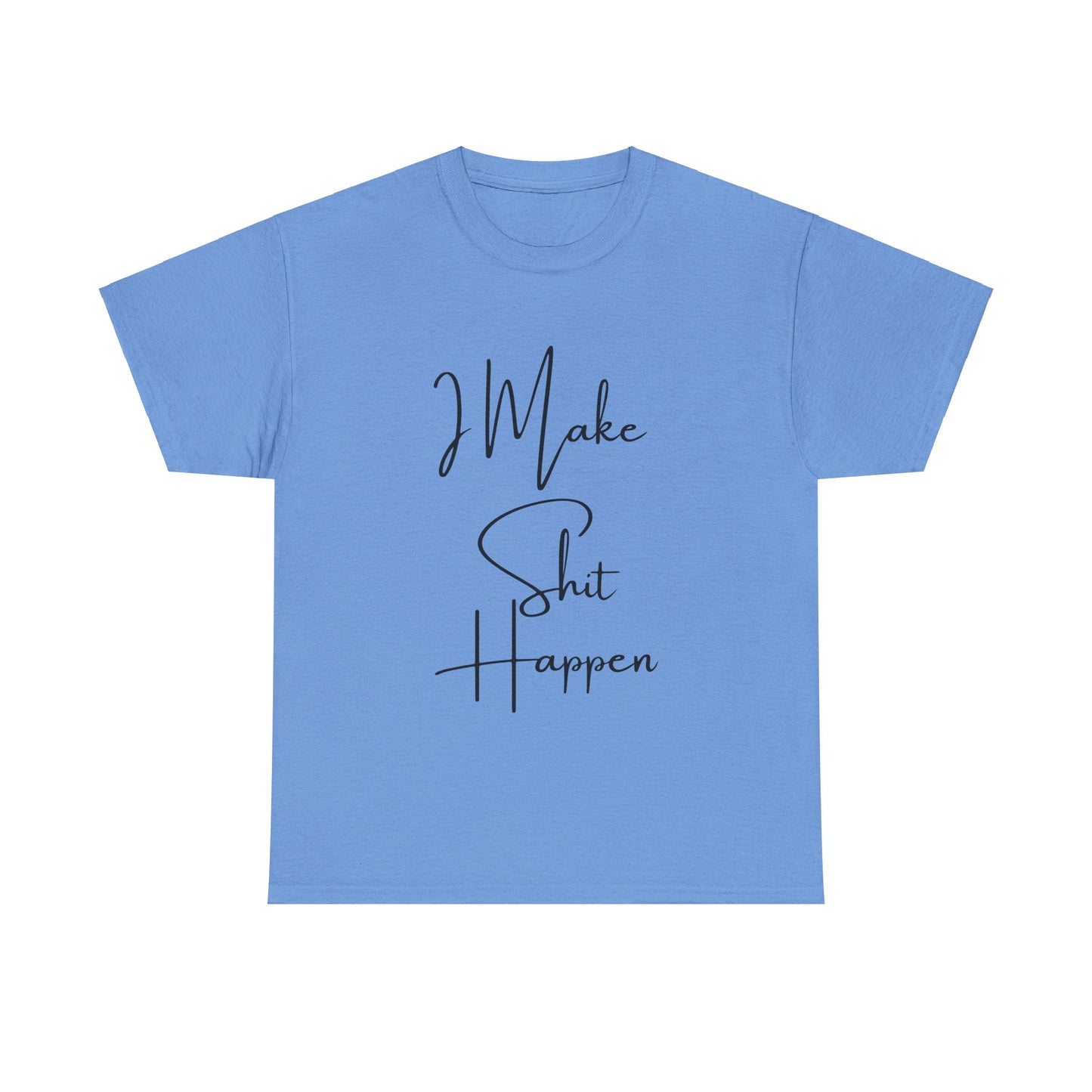 I Make S*#t Happen