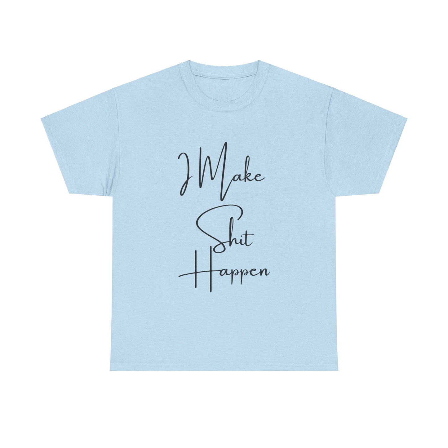 I Make S*#t Happen