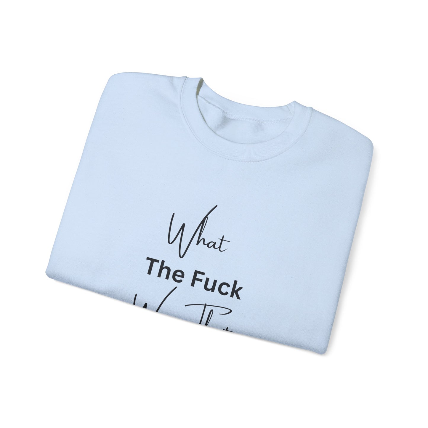 What Was That About Crewneck Sweatshirt