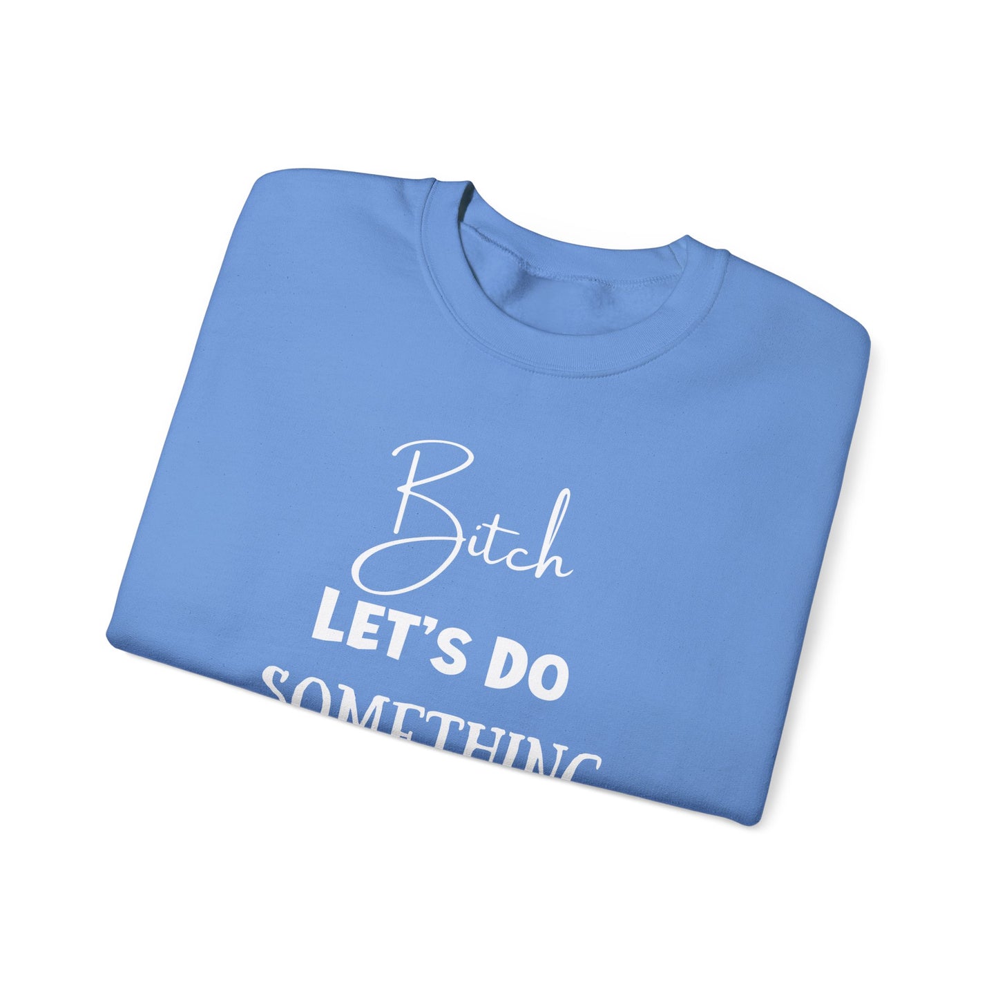 Let's Do Something Shady Crewneck Sweatshirt