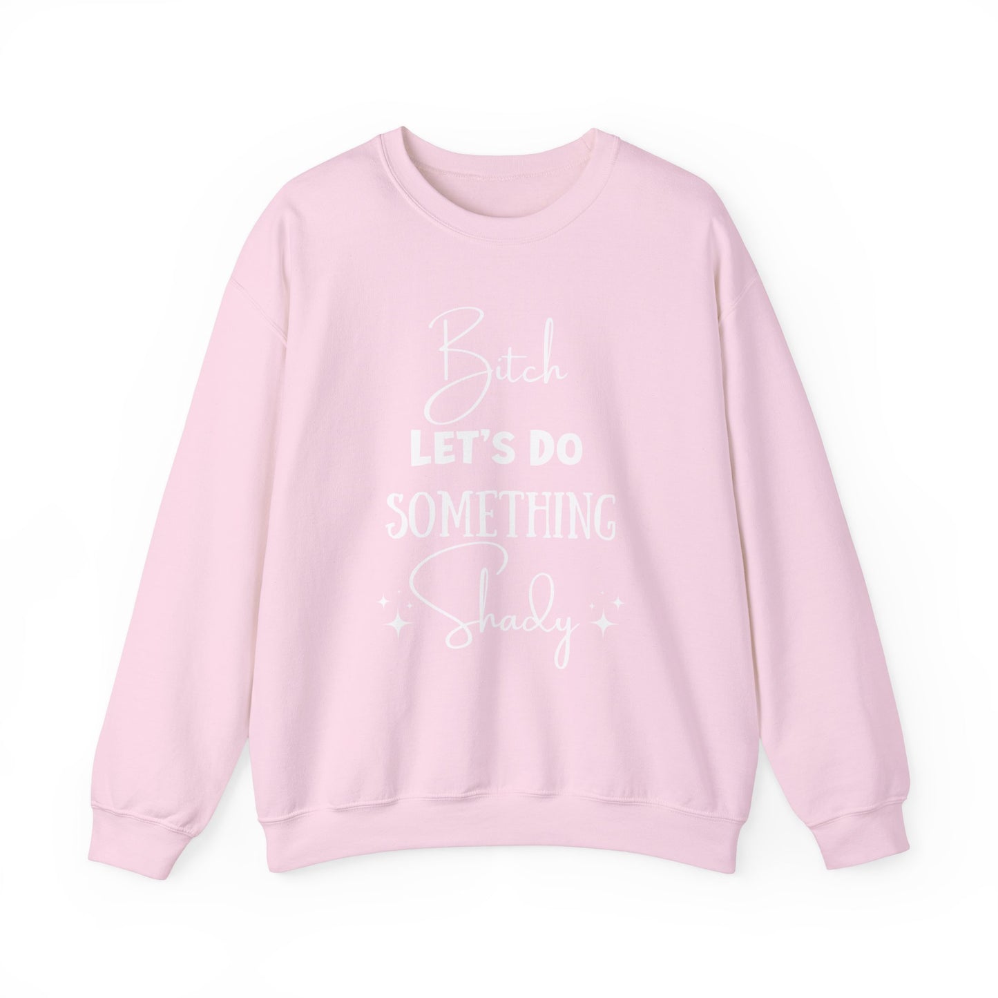 Let's Do Something Shady Crewneck Sweatshirt