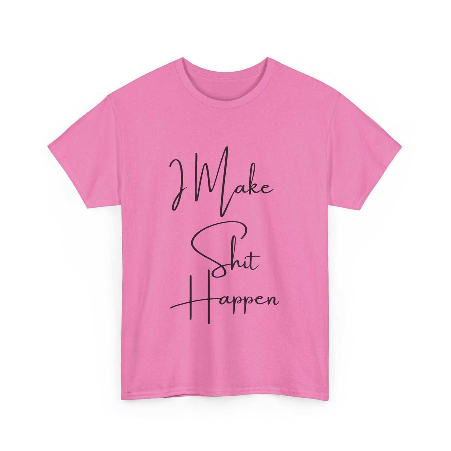 I Make S*#t Happen