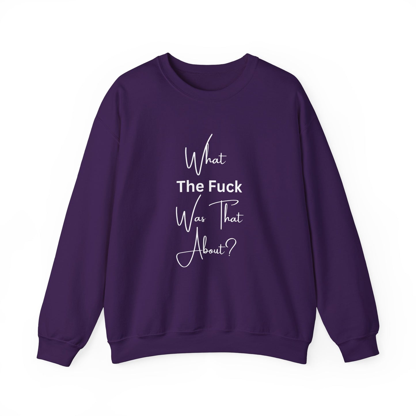 What Was That About Crewneck Sweatshirt