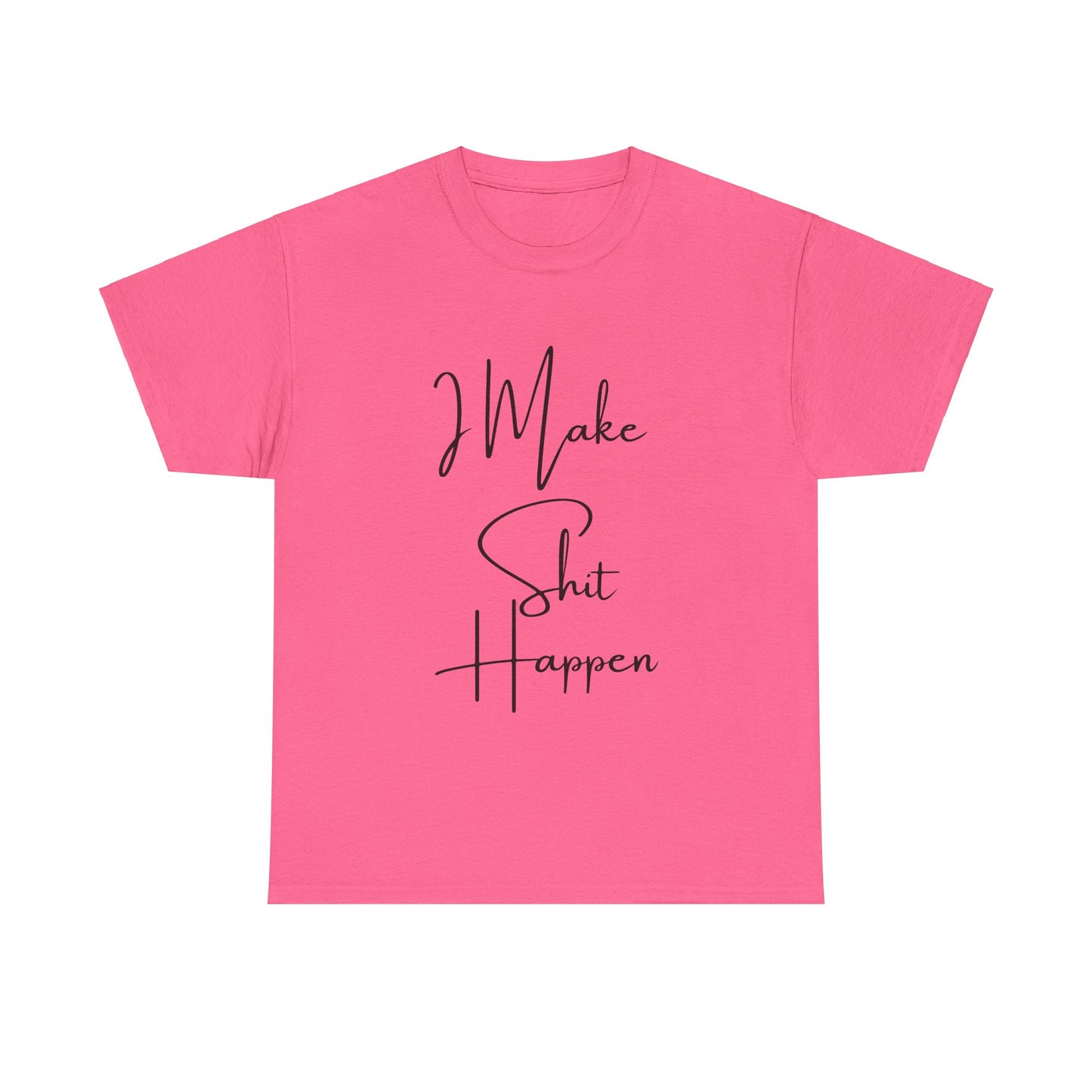 I Make S*#t Happen