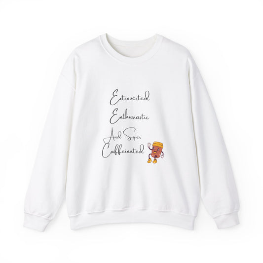 Extraverted, Enthusiastic, Caffinated Crewneck Sweatshirt
