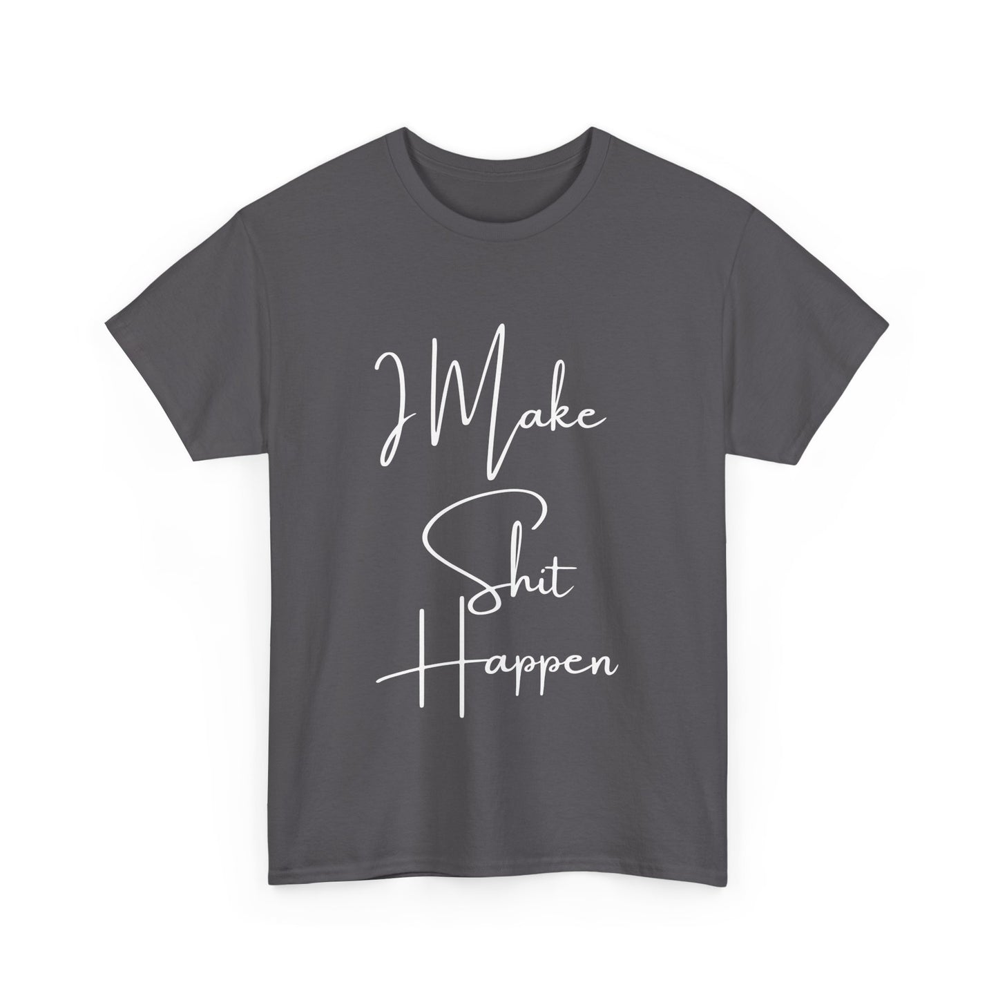 I Make S*#t Happen