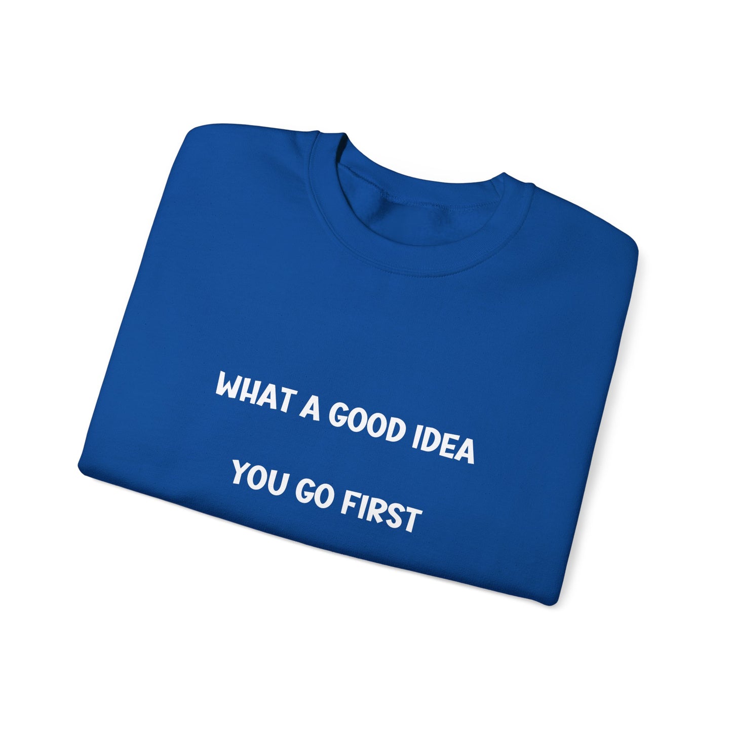 What a Good Idea Crewneck Sweatshirt