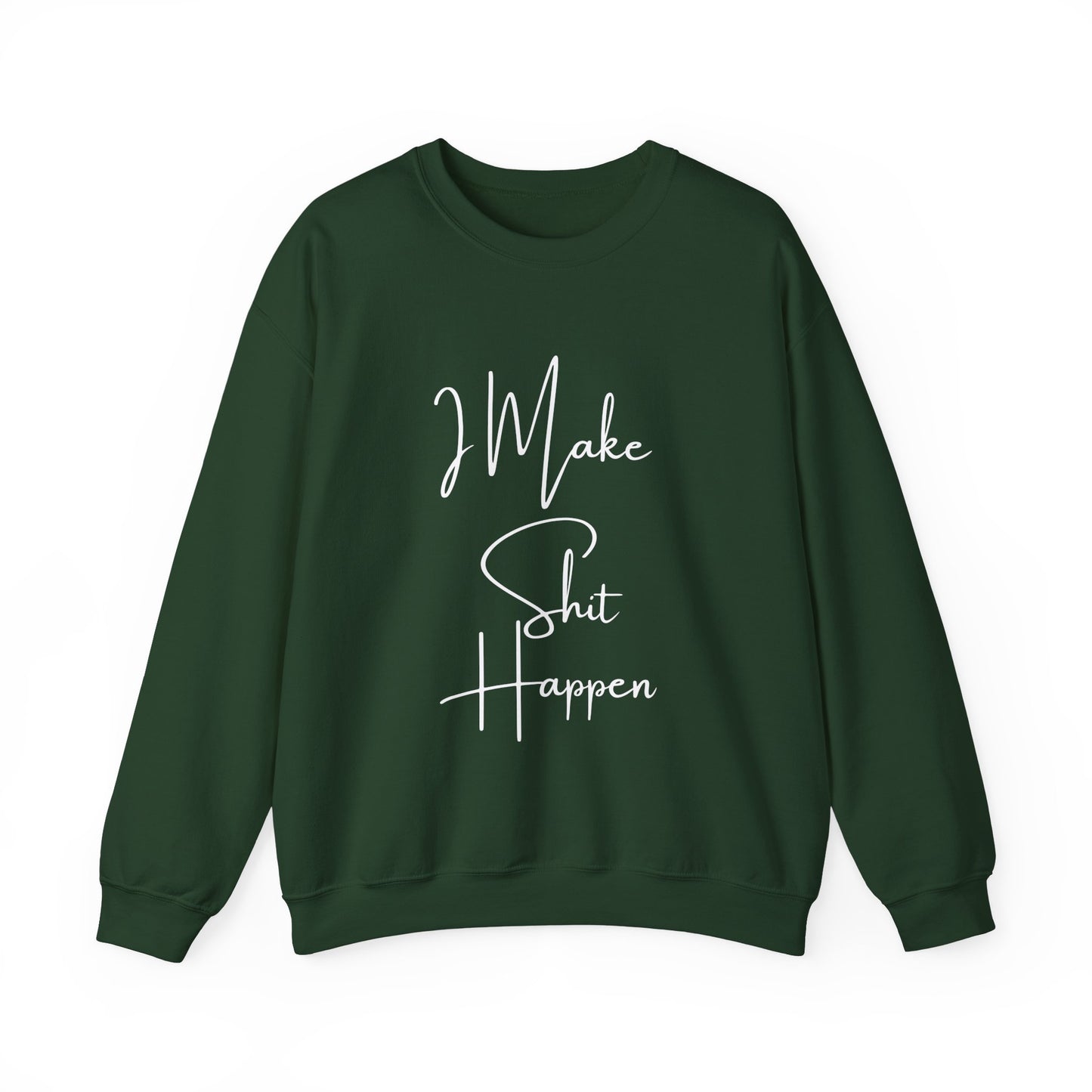 I Make S*#t Happen Crewneck Sweatshirt