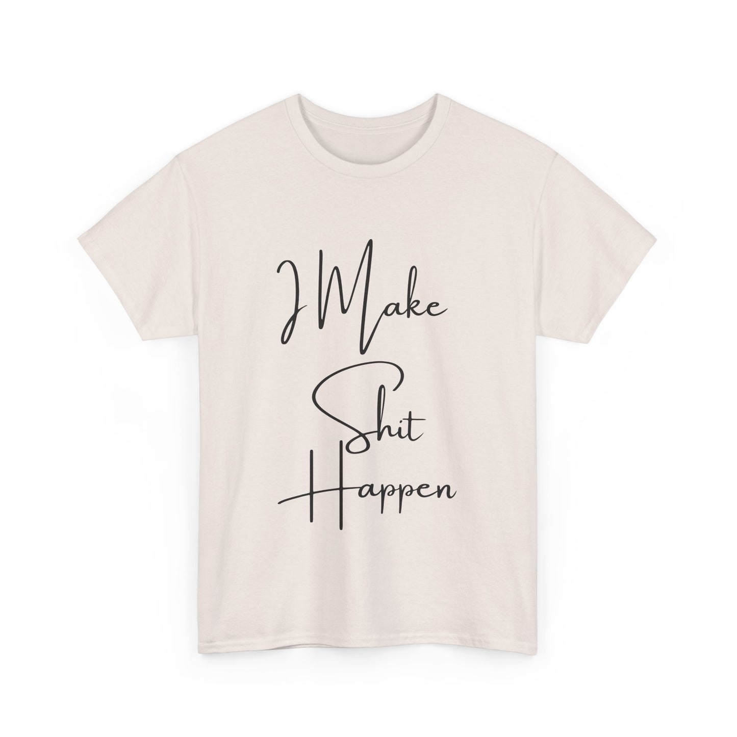 I Make S*#t Happen