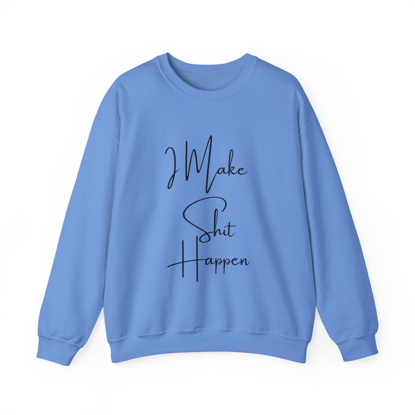 I Make S*#t Happen Crewneck Sweatshirt