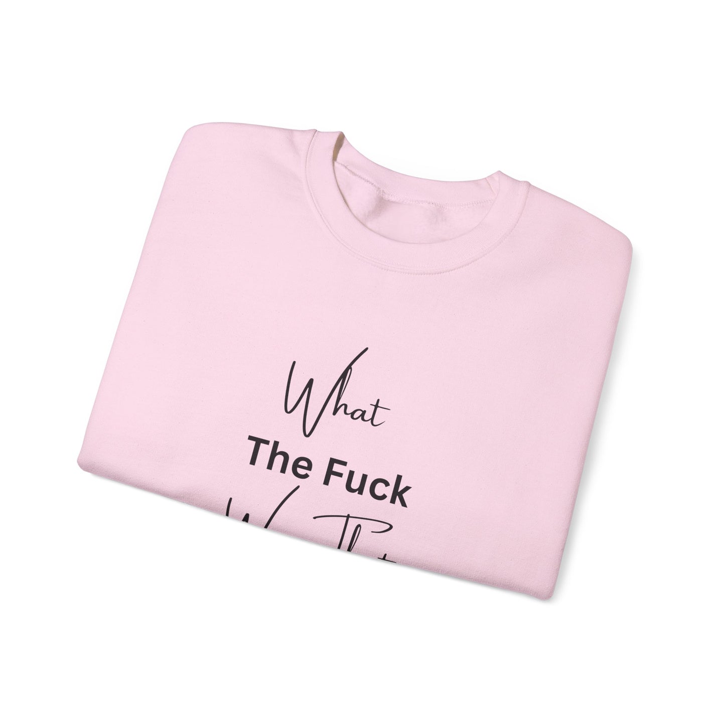 What Was That About Crewneck Sweatshirt