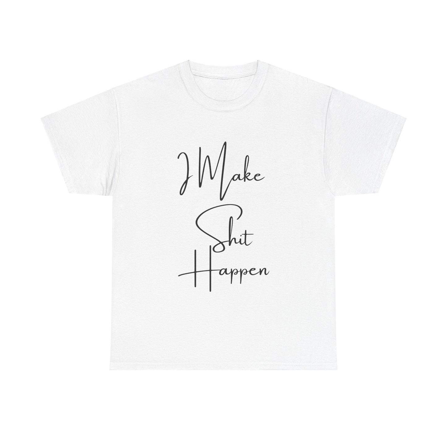 I Make S*#t Happen