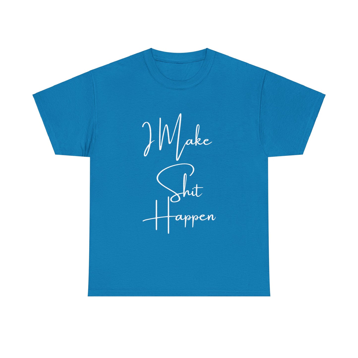I Make S*#t Happen