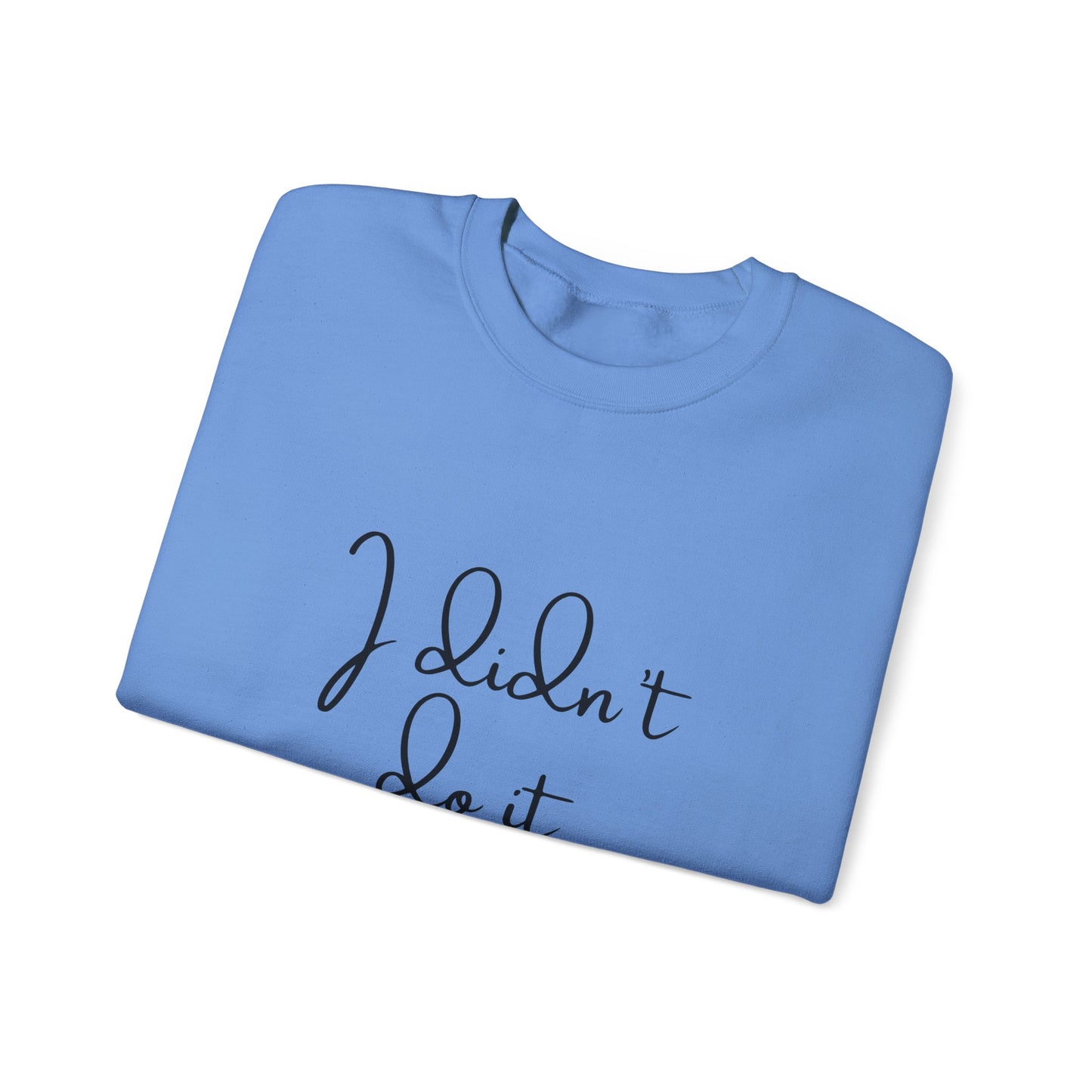 I Didn't Do It  Crewneck Sweatshirt