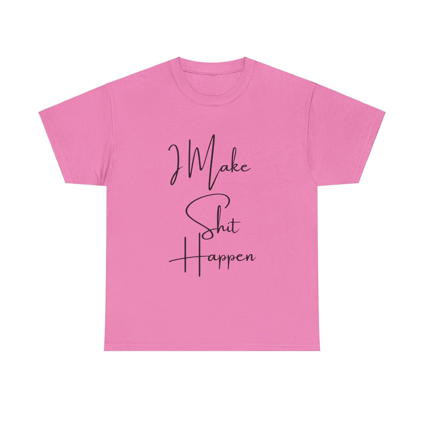 I Make S*#t Happen