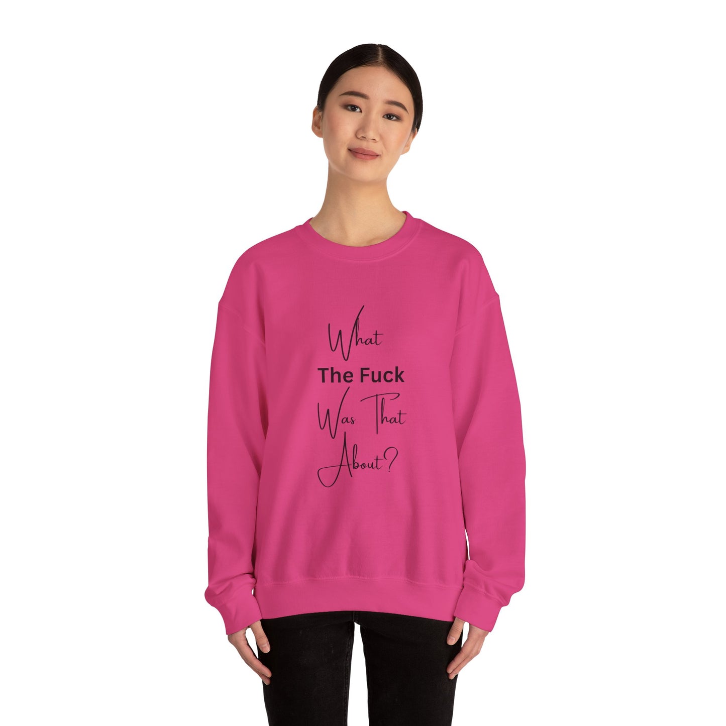 What Was That About Crewneck Sweatshirt