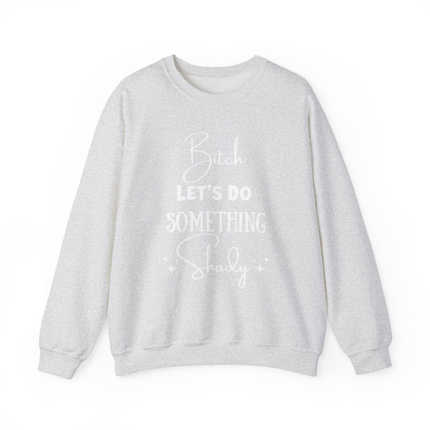 Let's Do Something Shady Crewneck Sweatshirt