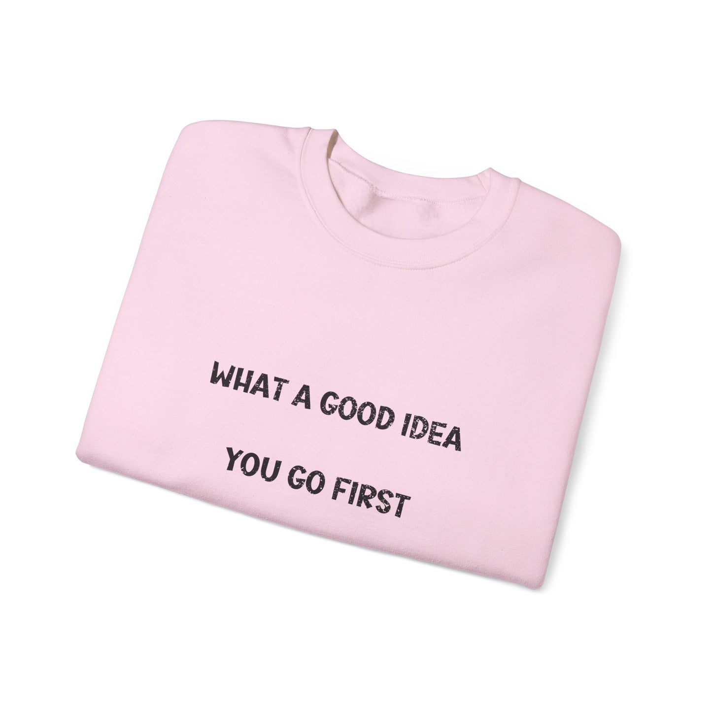 What a Good Idea Crewneck Sweatshirt