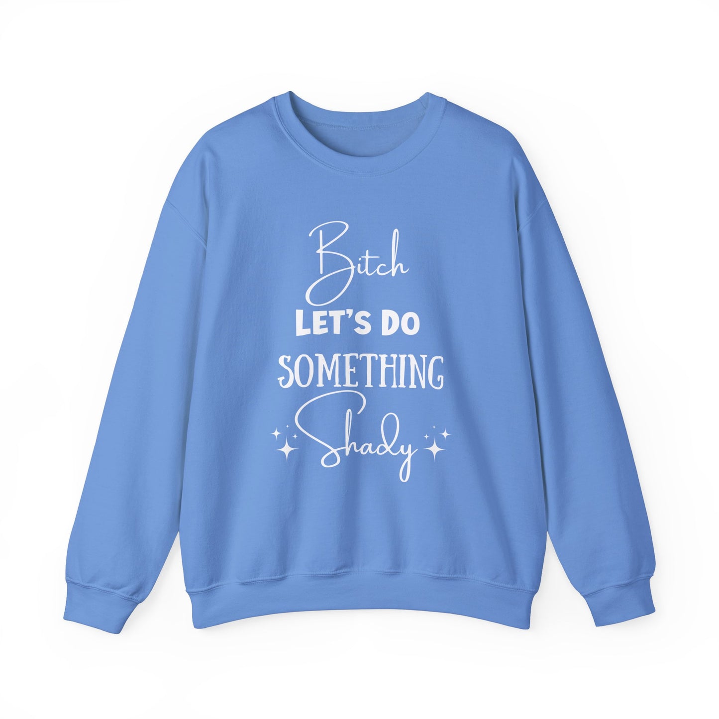 Let's Do Something Shady Crewneck Sweatshirt