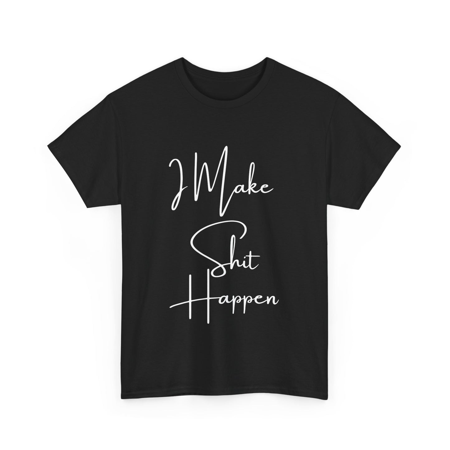 I Make S*#t Happen
