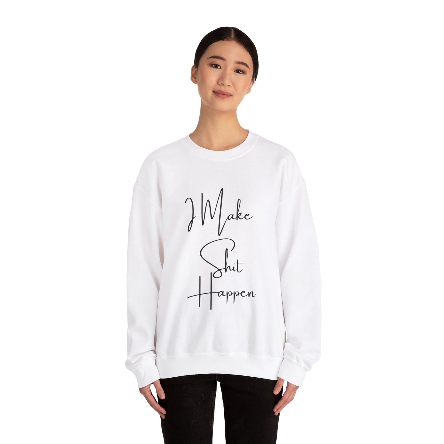 I Make S*#t Happen Crewneck Sweatshirt