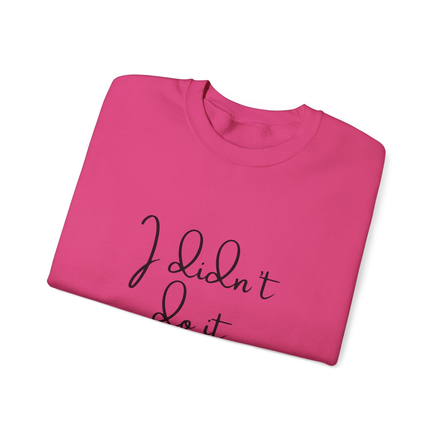 I Didn't Do It  Crewneck Sweatshirt
