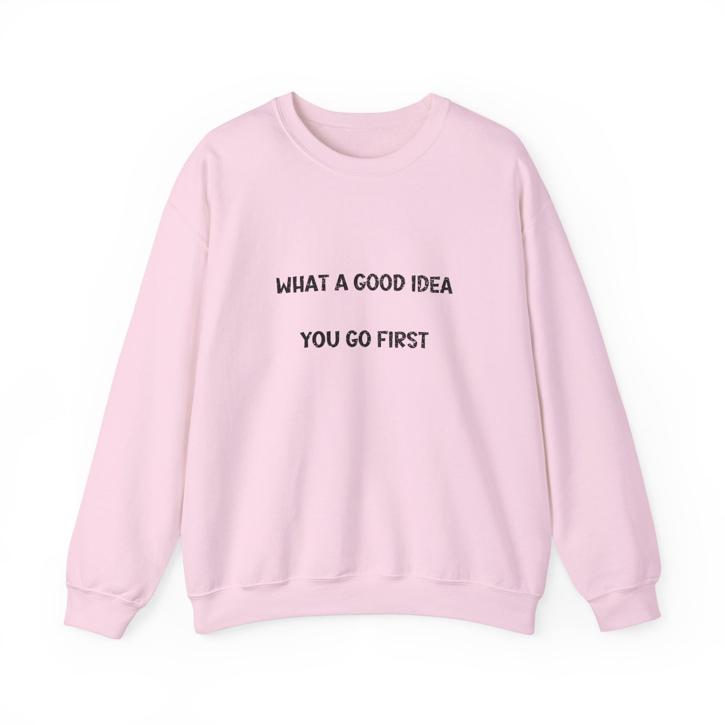 What a Good Idea Crewneck Sweatshirt