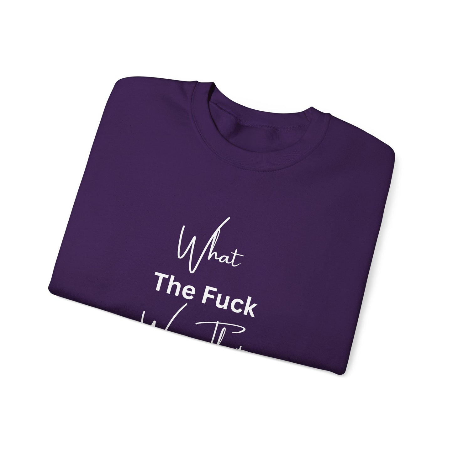 What Was That About Crewneck Sweatshirt