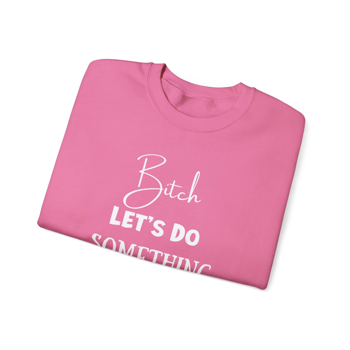Let's Do Something Shady Crewneck Sweatshirt