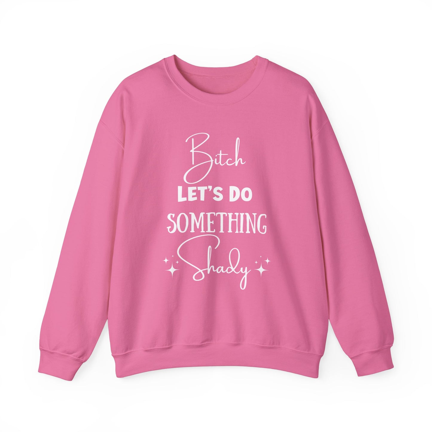 Let's Do Something Shady Crewneck Sweatshirt