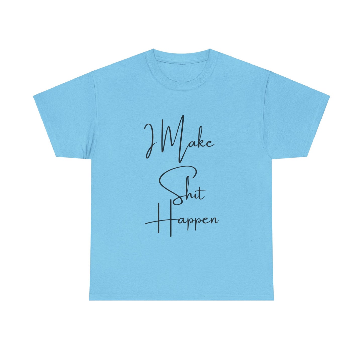 I Make S*#t Happen