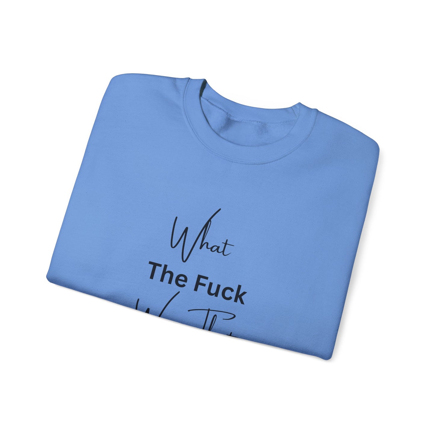 What Was That About Crewneck Sweatshirt