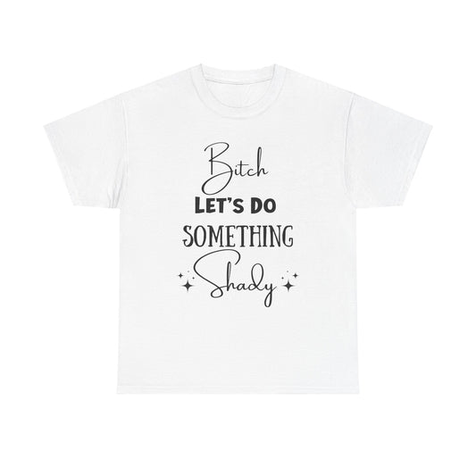 Let's Do Something Shady