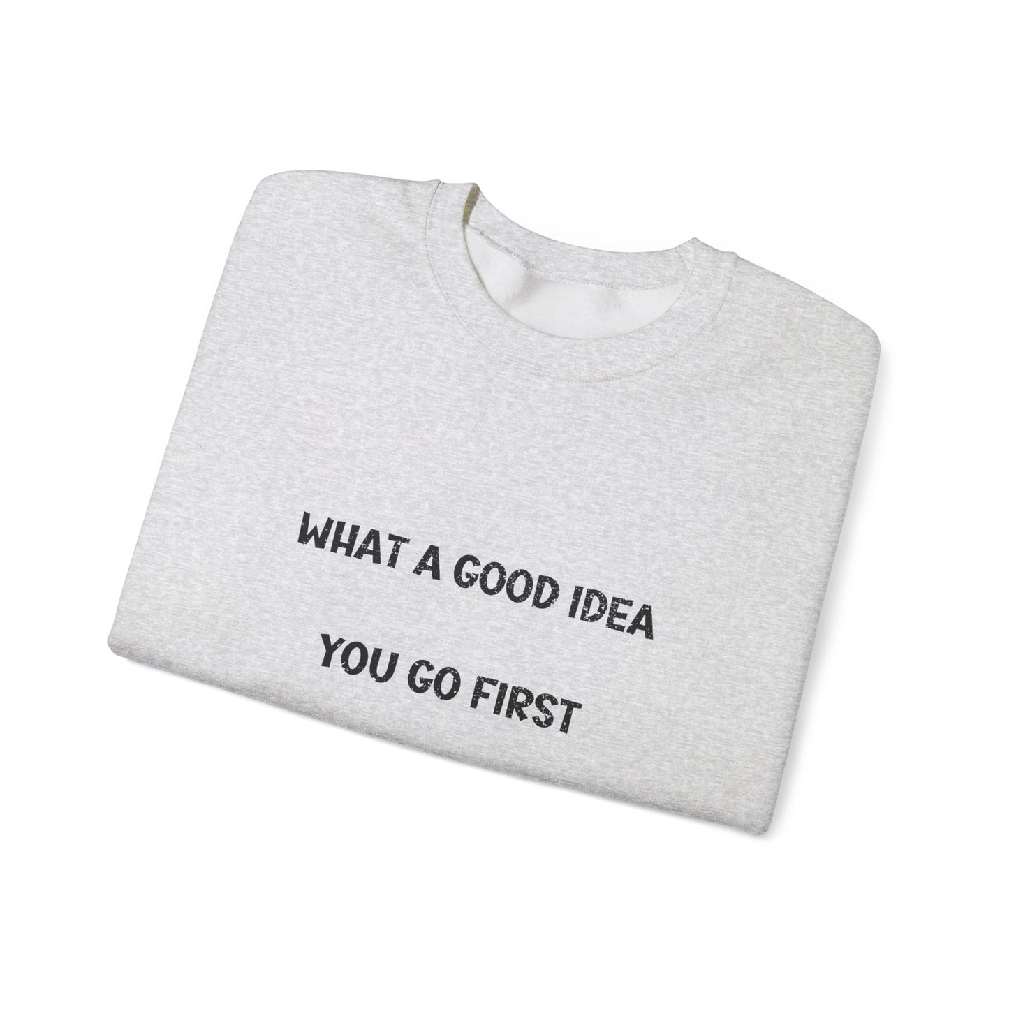 What a Good Idea Crewneck Sweatshirt