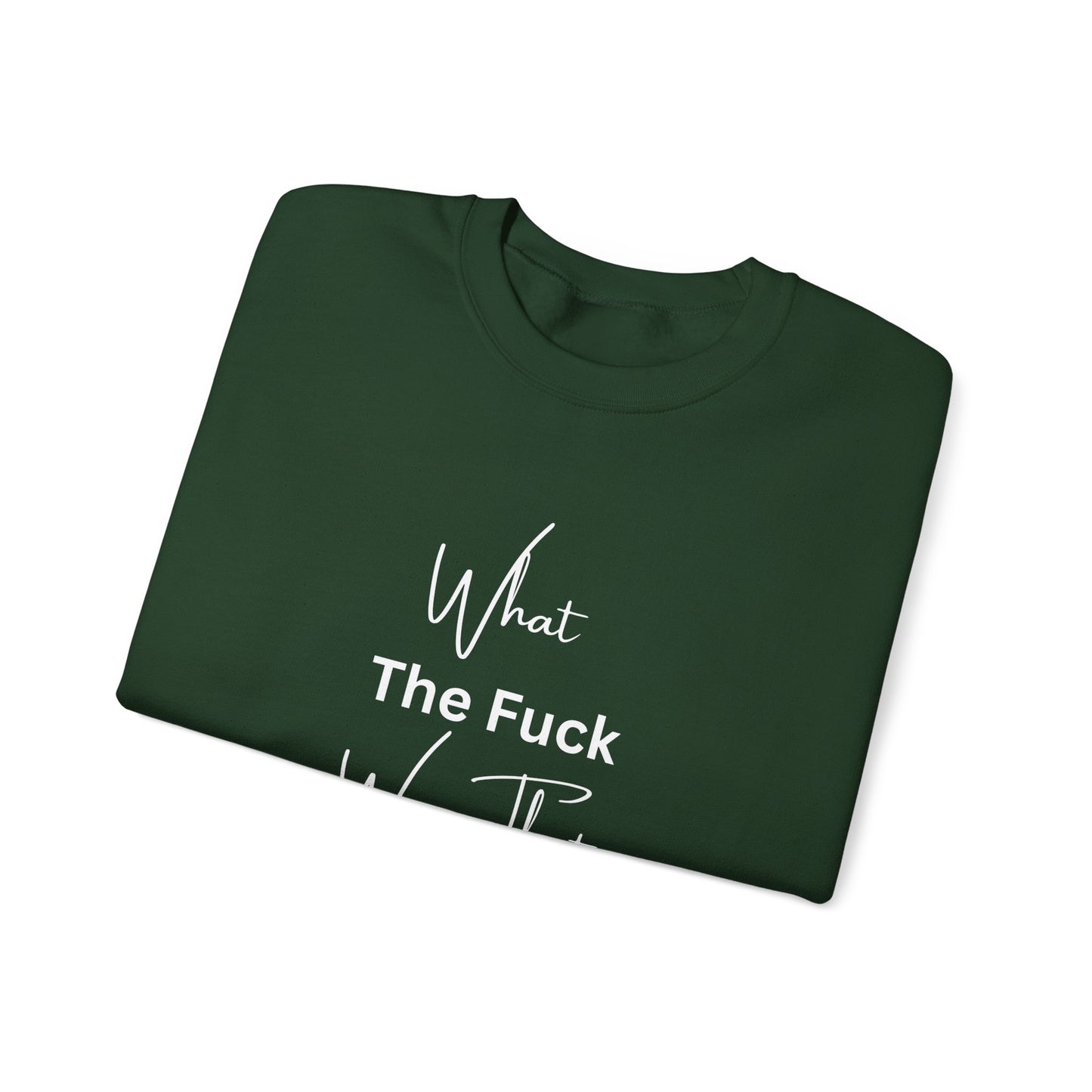 What Was That About Crewneck Sweatshirt