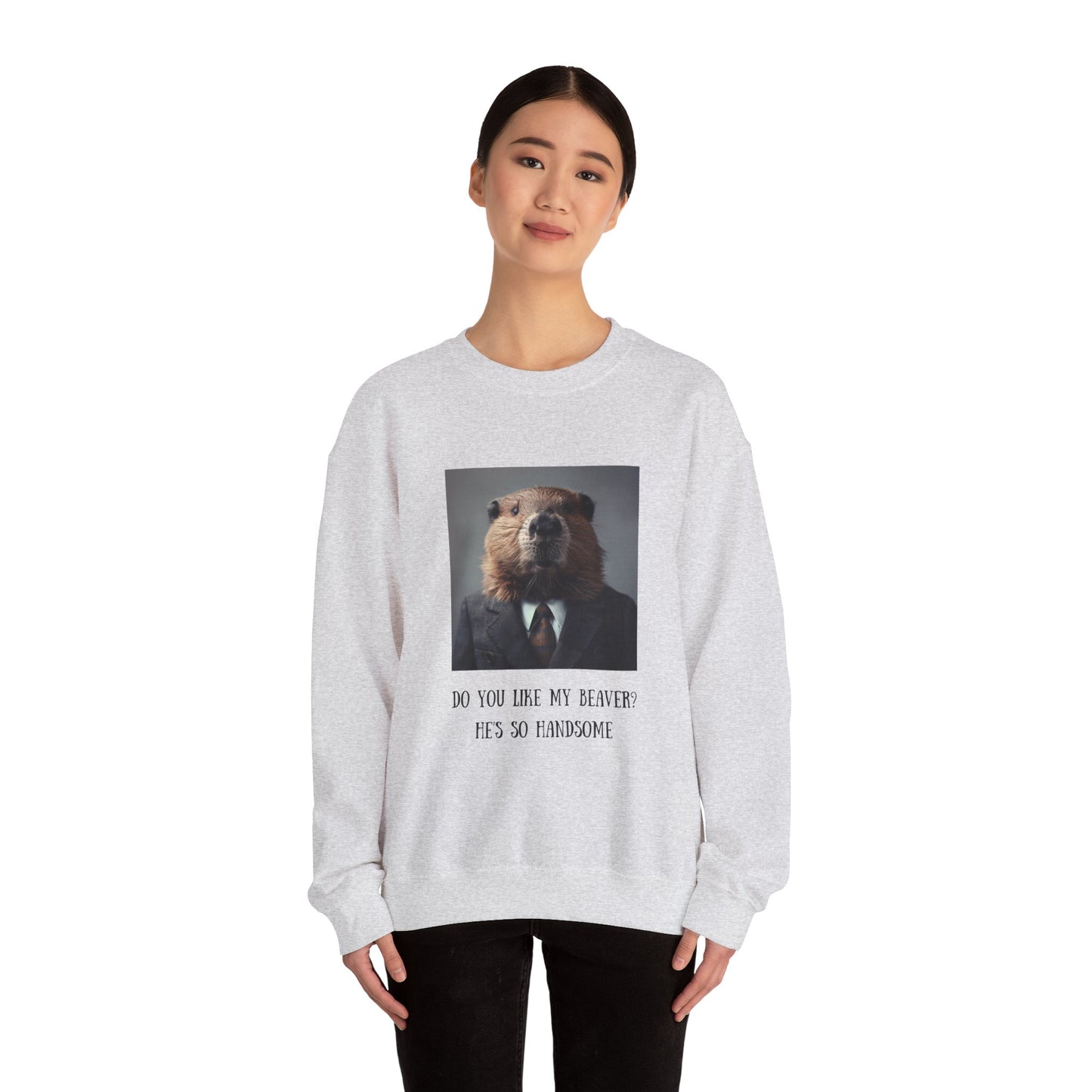 Do You Like My Beaver Crewneck Sweatshirt