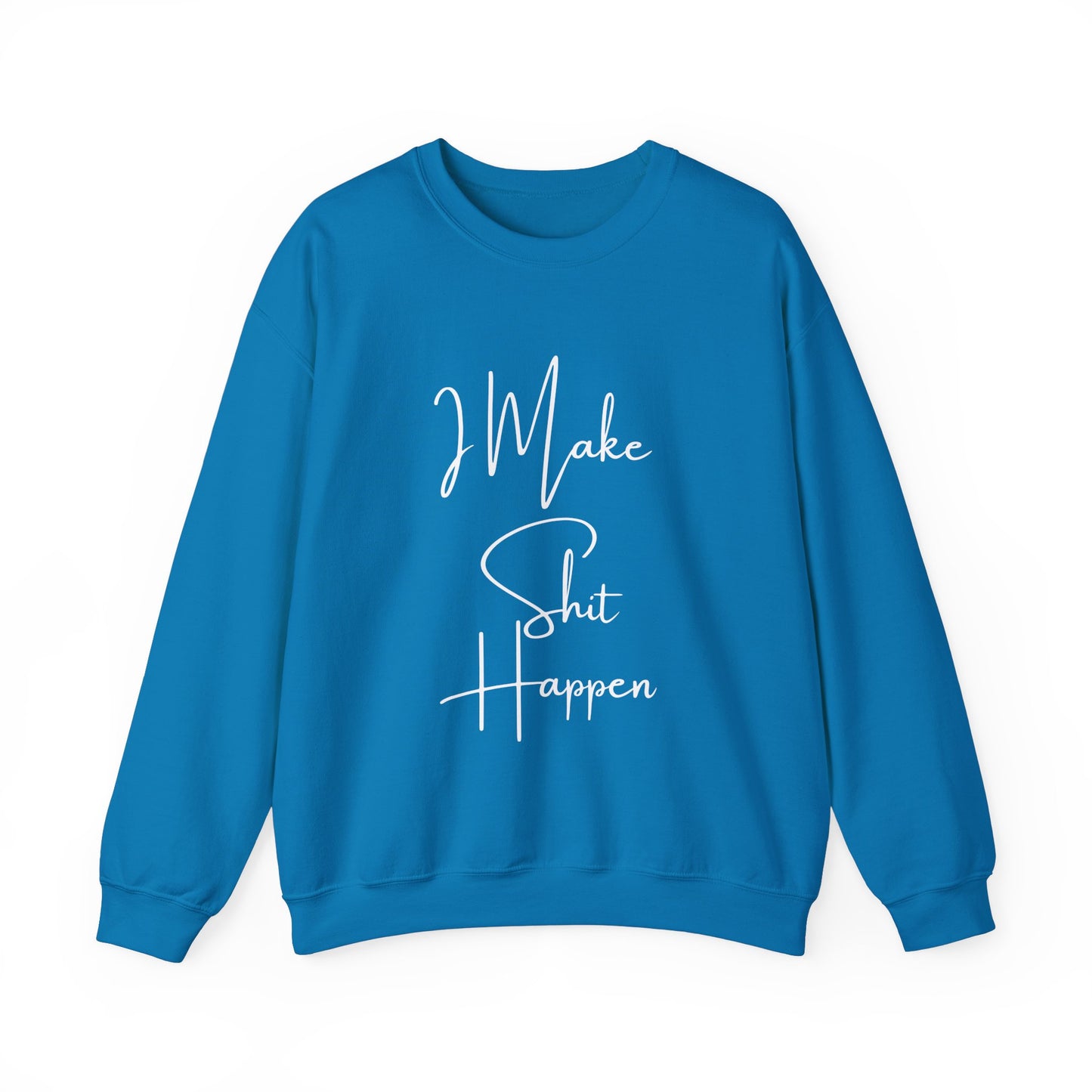 I Make S*#t Happen Crewneck Sweatshirt