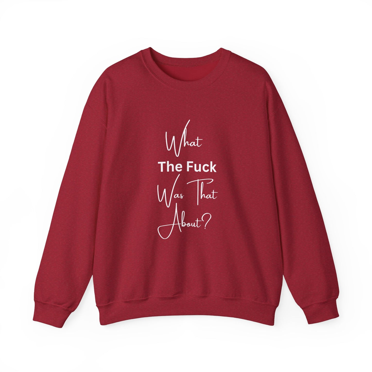 What Was That About Crewneck Sweatshirt