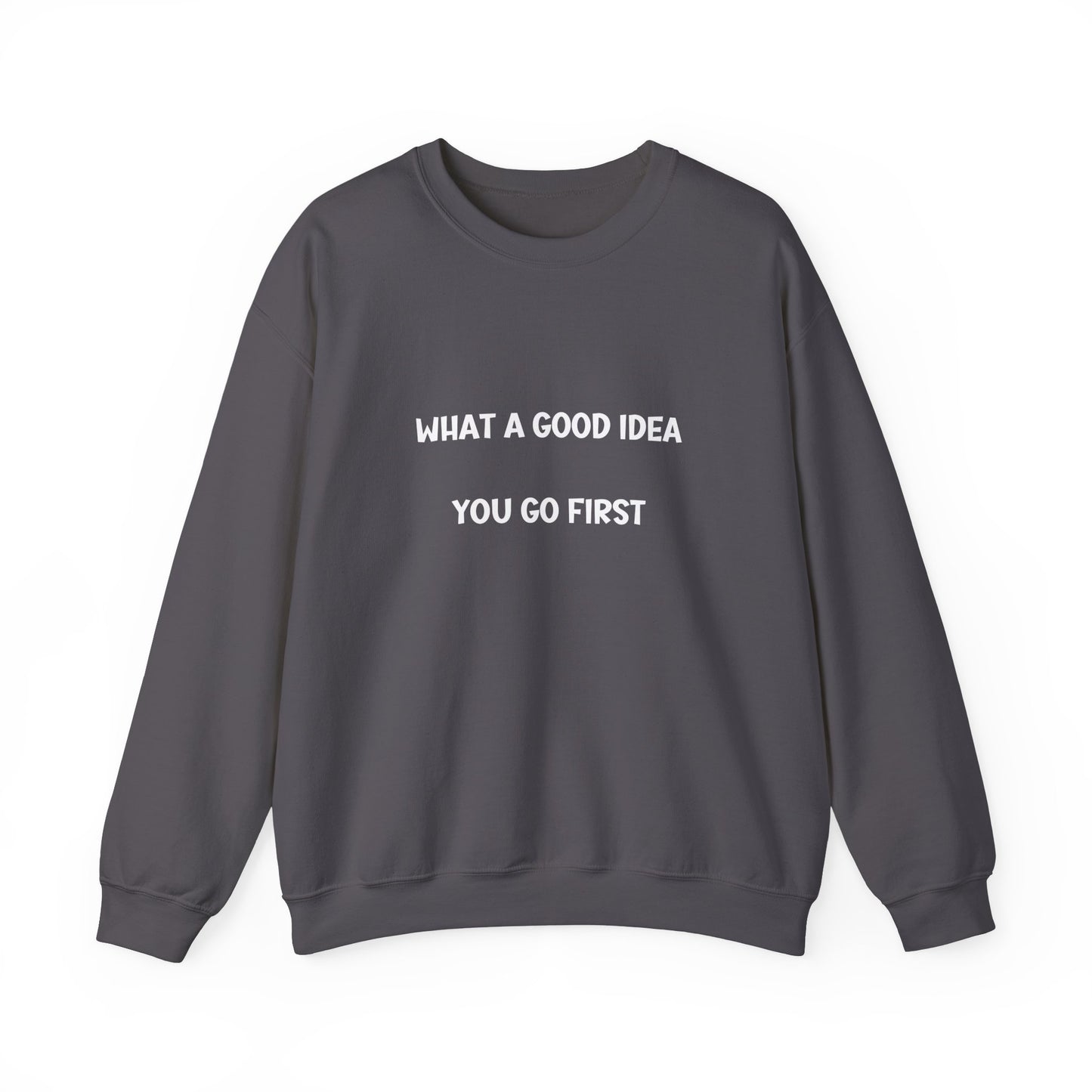 What a Good Idea Crewneck Sweatshirt