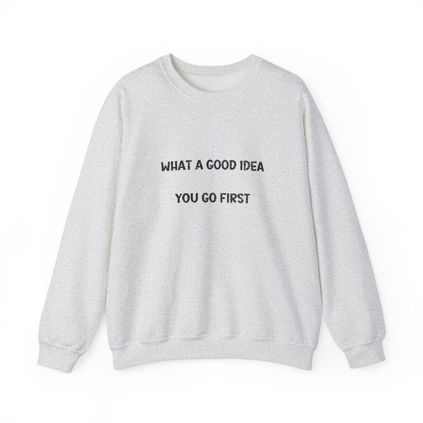 What a Good Idea Crewneck Sweatshirt
