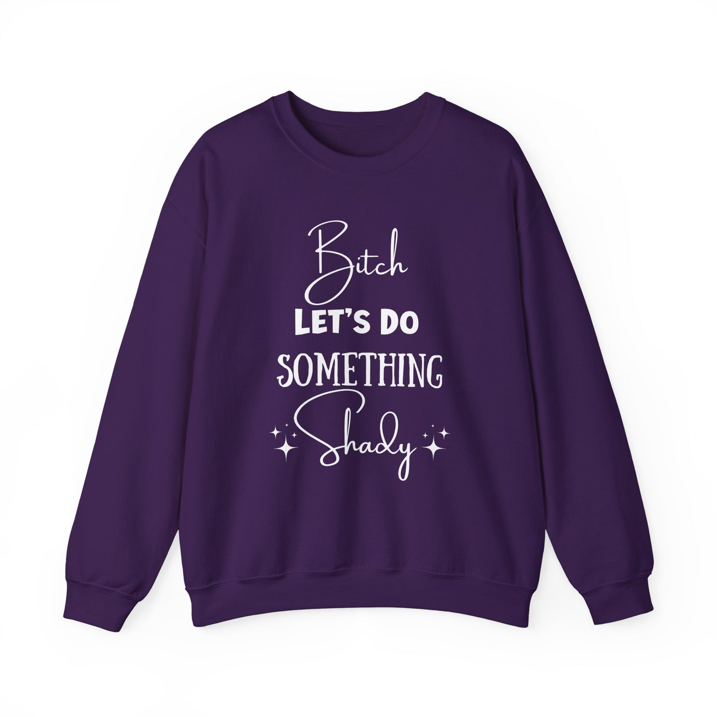 Let's Do Something Shady Crewneck Sweatshirt